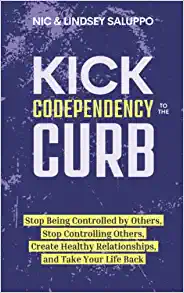 خرید و دانلود نسخه کامل کتاب Kick Codependency to the Curb: Stop Being Controlled by Others, Stop Controlling Others, Create Healthy Relationships, and Take Your Life Back [2021] –  +  PDF