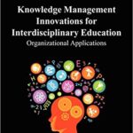 خرید و دانلود نسخه کامل کتاب Knowledge Management Innovations for Interdisciplinary Education: Organizational Applications