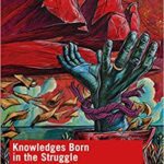 خرید و دانلود نسخه کامل کتاب Knowledges Born in the Struggle:  Constructing the Epistemologies of the Global South (Epistemologies of the South)[2019] –  PDF