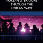 خرید و دانلود نسخه کامل کتاب Korean Literature Through the Korean Wave (Routledge Studies in East Asian Translation)