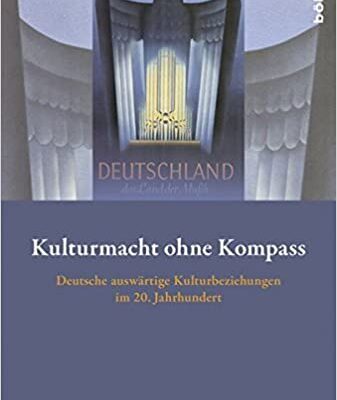 خرید و دانلود نسخه کامل کتاب Kulturmacht Ohne Kompass: Deutsche Auswartige Kulturbeziehungen Im 20. Jahrhundert (German edition) –  Pdf