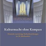 خرید و دانلود نسخه کامل کتاب Kulturmacht Ohne Kompass: Deutsche Auswartige Kulturbeziehungen Im 20. Jahrhundert (German Edition) [2013] –  PDF