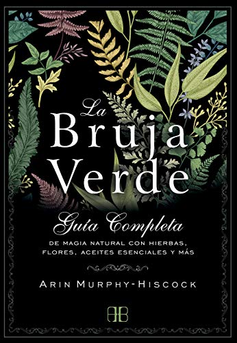 خرید و دانلود نسخه کامل کتاب La bruja verde: Guía completa de magia natural con hierbas, flores, aceites esenciales y más – + pdf_683f60b5c7bee.jpeg خرید و دانلود نسخه کامل کتاب La bruja verde: Guía completa de magia natural con hierbas, flores, aceites esenciales y más – + pdf