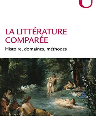 خرید و دانلود نسخه کامل کتاب La littérature comparée – Histoire, domaines, méthodes: Histoire, domaines, méthodes –  +  Pdf