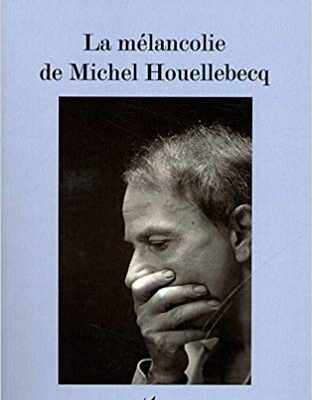 خرید و دانلود نسخه کامل کتاب La mélancolie de Michel Houellebecq