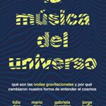 خرید و دانلود نسخه کامل کتاب La música del universo: Qué son la ondas gravitacionales y por qué cambiaron nuestra forma de entender el cosmos (Ciencia que ladra… serie Mayor) (Spanish Edition) –  +  pdf