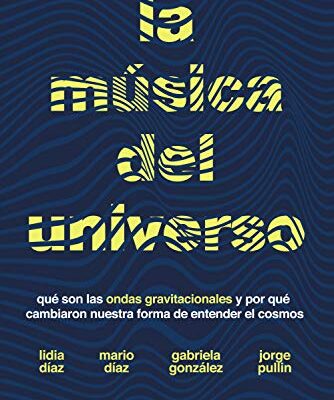 خرید و دانلود نسخه کامل کتاب La música del universo: Qué son la ondas gravitacionales y por qué cambiaron nuestra forma de entender el cosmos (Ciencia que ladra… serie Mayor) (Spanish Edition) –  +  pdf