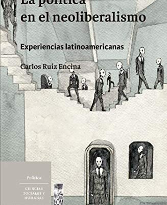 خرید و دانلود نسخه کامل کتاب La política en el neoliberalismo – experiencias latinoamericanas –  +  pdf