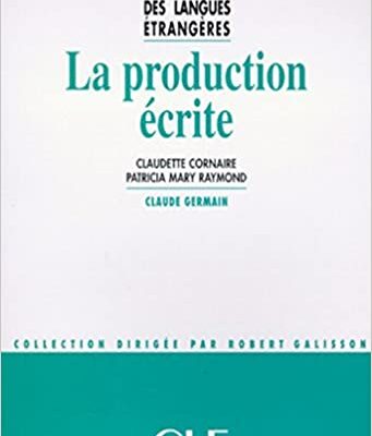 خرید و دانلود نسخه کامل کتاب La Production Ecrite (Didactique des langues étrangères) (French Edition) – + pdf