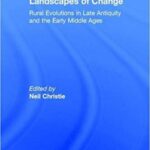 خرید و دانلود نسخه کامل کتاب Landscapes of Change: Rural Evolutions in Late Antiquity and the Early Middle Ages (Late Antique & Early Medieval Studies)