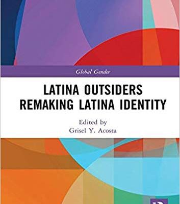خرید و دانلود نسخه کامل کتاب Latina Outsiders Remaking Latina Identity (Global Gender)