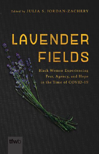 خرید و دانلود نسخه کامل کتاب Lavender Fields: Black Women Experiencing Fear, Agency, and Hope in the Time of COVID-19 – PDF_683d727c4c186.jpeg خرید و دانلود نسخه کامل کتاب Lavender Fields: Black Women Experiencing Fear, Agency, and Hope in the Time of COVID-19 – PDF