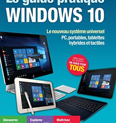 خرید و دانلود نسخه کامل کتاب Le guide pratique Windows 10 : Le nouveau système universel – PC, portables, tablettes hybrides et tactiles
