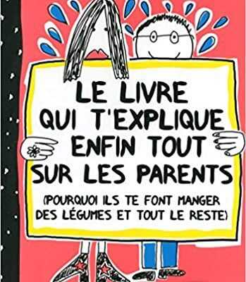 خرید و دانلود نسخه کامل کتاب Le Livre qui t'explique enfin tout sur les parents (Françoize Boucher) (French Edition) –  +  pdf
