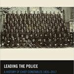 خرید و دانلود نسخه کامل کتاب Leading the Police: A History of Chief Constables 1835–2017 –  Pdf
