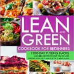 خرید و دانلود نسخه کامل کتاب Lean And Green Cookbook for Beginners: 1200-Day Fueling Hacks And 400+ Recipes To Help You To Lose Weight With 5 & 1 And 4 & 2 & 1 Meal Plans [2022] –  +  pdf