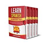 خرید و دانلود نسخه کامل کتاب Learn Spanish (4 Books in 1): The Ultimate Step-by-Step Guide for Beginners With Grammar, Common Words and Phrases [2022] –  +  pdf