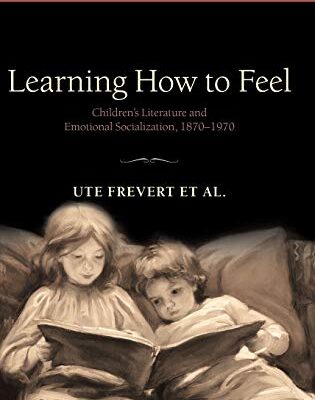 خرید و دانلود نسخه کامل کتاب Learning How to Feel Children’s Literature and Emotional Socialization, 1870–1970 –  PDF