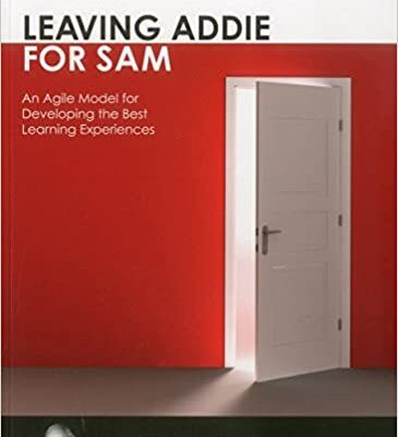 خرید و دانلود نسخه کامل کتاب Leaving ADDIE for SAM:  An Agile Model for Developing the Best Learning Experiences –  PDF