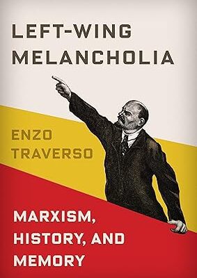 خرید و دانلود نسخه کامل کتاب Left-Wing Melancholia: Marxism, History, and Memory –  Pdf
