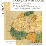 خرید و دانلود نسخه کامل کتاب L’Empire colonial français en Afrique – Capes Histoire-Géographie: Métropole et colonies, sociétés coloniales, de la conférence de Berlin (1884-85) aux Accords d’Evian (Horizon) (French Edition) –  +  Pdf