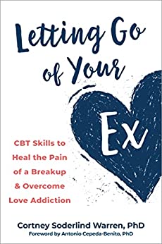 خرید و دانلود نسخه کامل کتاب Letting Go of Your Ex: CBT Skills to Heal the Pain of a Breakup and Overcome Love Addiction – Pdf