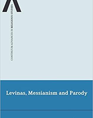 خرید و دانلود نسخه کامل کتاب Levinas, Messianism and Parody (Continuum Advances in Religious Studies Book 2) – Pdf