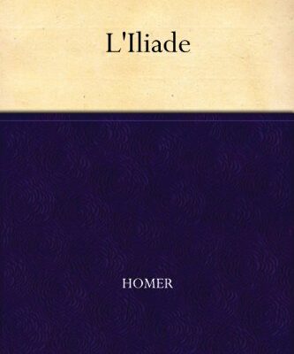 خرید و دانلود نسخه کامل کتاب L’Iliade (French Edition)