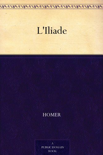 خرید و دانلود نسخه کامل کتاب L’Iliade (French Edition)_6844862815a5e.jpeg خرید و دانلود نسخه کامل کتاب L’Iliade (French Edition)