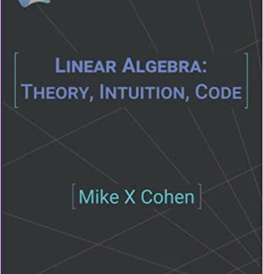 خرید و دانلود نسخه کامل کتاب Linear Algebra: Theory, Intuition, Code – Pdf