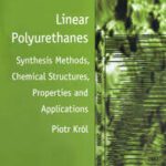 خرید و دانلود نسخه کامل کتاب Linear Polyurethanes Synthesis Methods, Chemical Structures, Properties and Applications –  Pdf