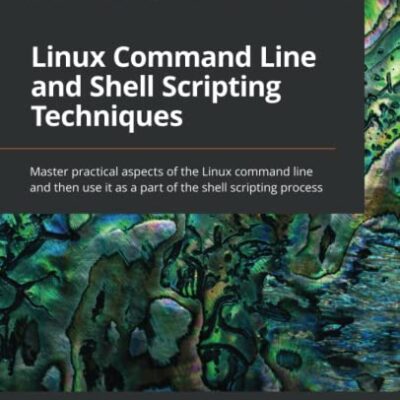 خرید و دانلود نسخه کامل کتاب Linux Command Line and Shell Scripting Techniques: Master practical aspects of the Linux command line and then use it as a part of the shell scripting process