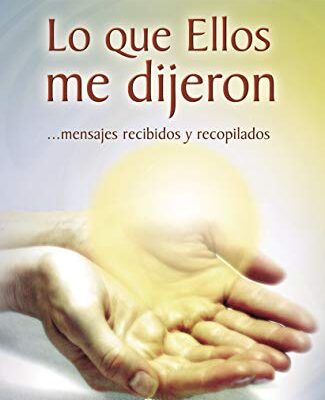 خرید و دانلود نسخه کامل کتاب Lo que Ellos me dijeron: Mensajes recibidos y recopilados (Spanish Edition) – + pdf