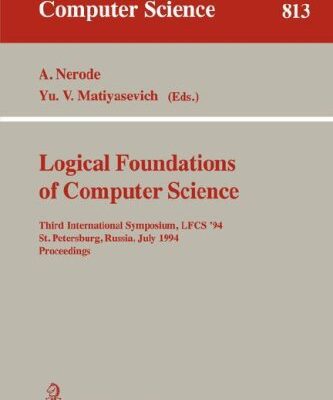 خرید و دانلود نسخه کامل کتاب Logical Foundations of Computer Science: Third International Symposium, LFCS ’94 St. Petersburg, Russia, July 11–14, 1994 Proceedings