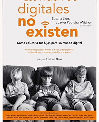 خرید و دانلود نسخه کامل کتاب Los nativos digitales no existen: Cómo educar a tus hijos para un mundo digital (Spanish Edition) – + pdf