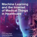 خرید و دانلود نسخه کامل کتاب Machine Learning and the Internet of Medical Things in Healthcare