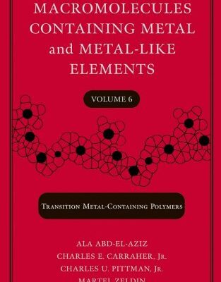 خرید و دانلود نسخه کامل کتاب Macromolecules Containing Metal and Metal-Like Elements, Transition Metal-Containing Polymers – PDF
