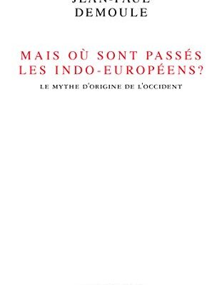 خرید و دانلود نسخه کامل کتاب Mais où sont passés les Indo-Européens ? . Le mythe d’origine de l’Occident (La librairie du XXIe siècle) (French Edition)