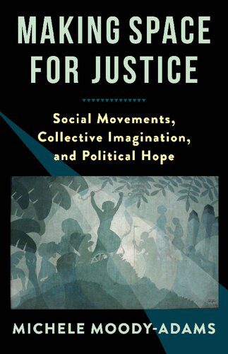 خرید و دانلود نسخه کامل کتاب Making Space for Justice: Social Movements, Collective Imagination, and Political Hope – PDF_683e78ae38693.jpeg خرید و دانلود نسخه کامل کتاب Making Space for Justice: Social Movements, Collective Imagination, and Political Hope – PDF