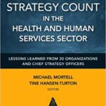 خرید و دانلود نسخه کامل کتاب Making Strategy Count in the Health and Human Services Sector: Lessons Learned from 20 Organizations and Chief Strategy Officers