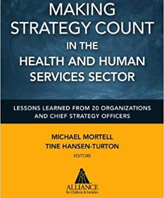 خرید و دانلود نسخه کامل کتاب Making Strategy Count in the Health and Human Services Sector: Lessons Learned from 20 Organizations and Chief Strategy Officers