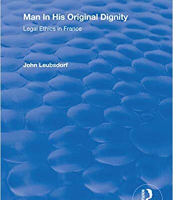 خرید و دانلود نسخه کامل کتاب Man in His  Dignity:  Legal Ethics in France (Routledge Revivals)