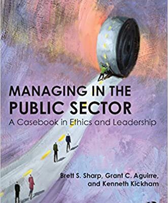 خرید و دانلود نسخه کامل کتاب Managing in the Public Sector: A Casebook in Ethics and Leadership (2nd Edition) – Pdf