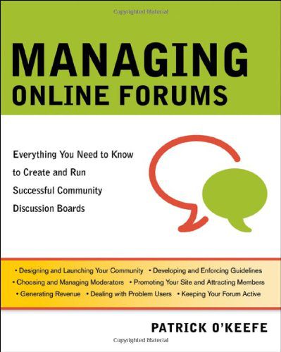 خرید و دانلود نسخه کامل کتاب Managing Online Forums: Everything You Need to Know to Create and Run Successful Community Discussion Boards – PDF