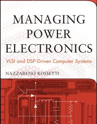 خرید و دانلود نسخه کامل کتاب Managing Power Electronics: VLSI and DSP-Driven Computer Systems