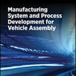 خرید و دانلود نسخه کامل کتاب Manufacturing System and Process Development for Vehicle Assembly – Orgianl Pdf
