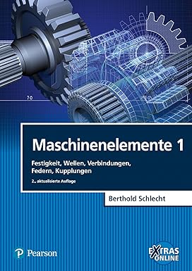 خرید و دانلود نسخه کامل کتاب Maschinenelemente 1: Festigkeit, Wellen, Verbindungen, Federn, Kupplungen – Pdf