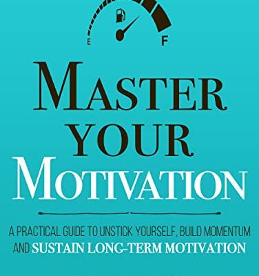 خرید و دانلود نسخه کامل کتاب Master Your Motivation: A Practical Guide to Unstick Yourself, Build Momentum and Sustain Long-Term Motivation (Mastery Series Book 2) Kindle Edition –  +  PDF