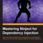 خرید و دانلود نسخه کامل کتاب Mastering Ninject for Dependency Injection: Learn how Ninject facilitates the implementation of Dependency Injection to solve common design problems of real-life applications