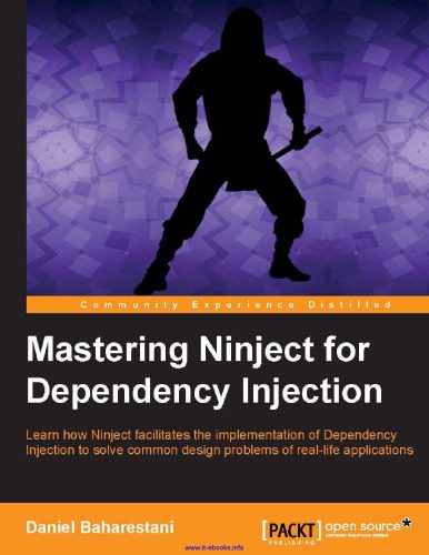 خرید و دانلود نسخه کامل کتاب Mastering Ninject for Dependency Injection: Learn how Ninject facilitates the implementation of Dependency Injection to solve common design problems of real-life applications_685efa04e7e0f.jpeg خرید و دانلود نسخه کامل کتاب Mastering Ninject for Dependency Injection: Learn how Ninject facilitates the implementation of Dependency Injection to solve common design problems of real-life applications